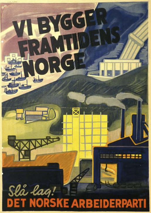 An election poster for the norwegian labour party endorsing the growth of industry in building the country